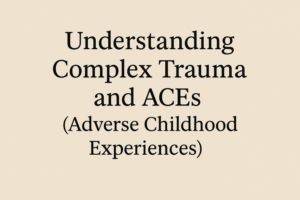 Understanding_Complex_Trauma_and_ACEs_Adverse_Childhood_Experiences_50