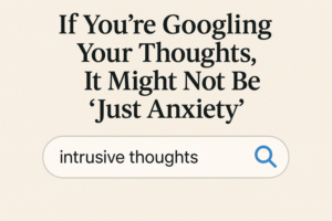 If_Youre_Googling_Your_Thoughts_It_Might_Not_Be_Just_Anxiety_50