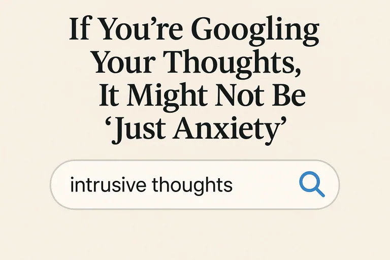 If Youre Googling Your Thoughts, It Might Not Be Just Anxiety
